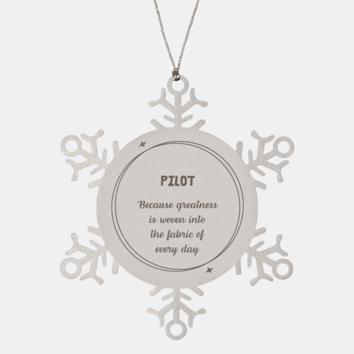 Sarcastic Pilot Snowflake Ornament Gifts, Christmas Holiday Gifts for Pilot Ornament, Pilot: Because greatness is woven into the fabric of every day, Coworkers, Friends