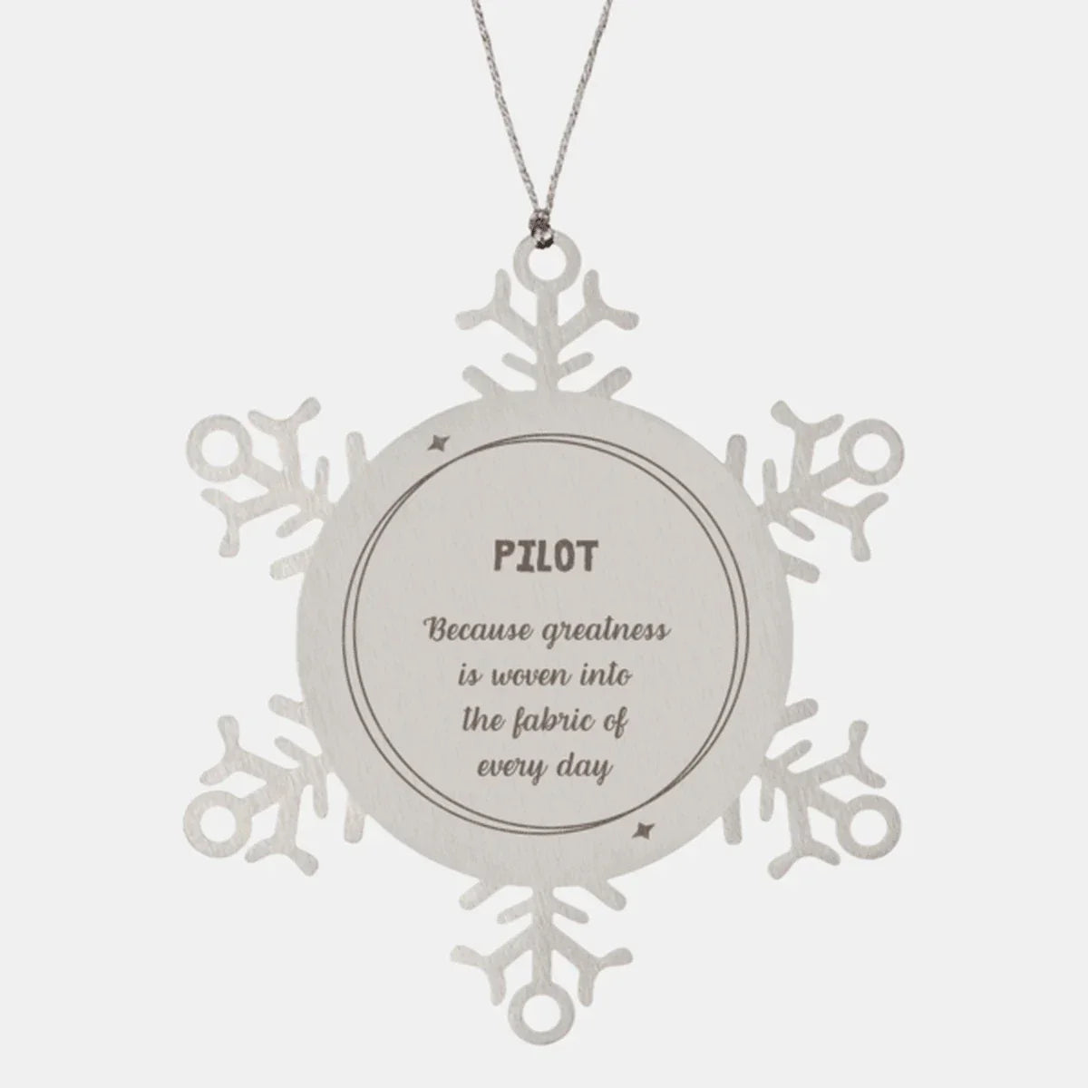 Sarcastic Pilot Snowflake Ornament Gifts, Christmas Holiday Gifts for Pilot Ornament, Pilot: Because greatness is woven into the fabric