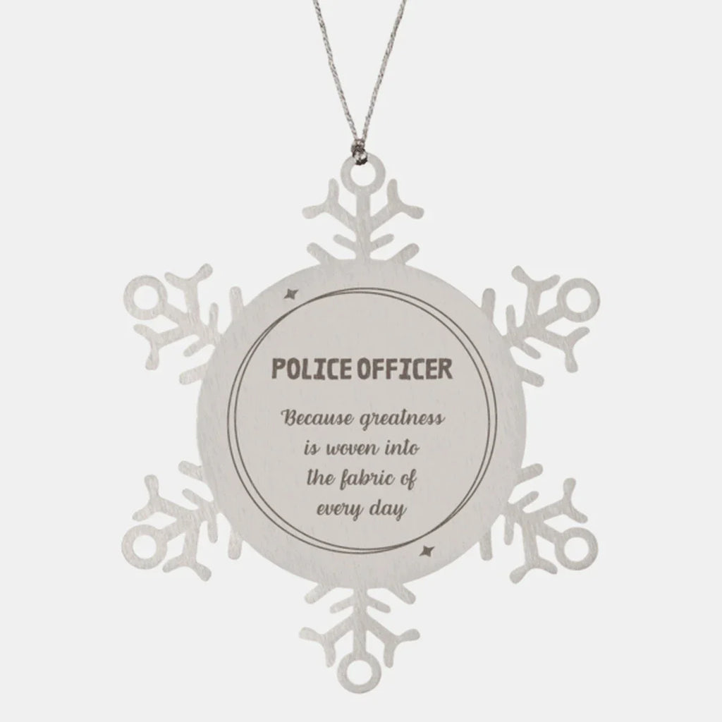 Sarcastic Police Officer Snowflake Ornament Gifts, Christmas Holiday Gifts for Police Officer Ornament, Police Officer: Because greatness is woven into the fabric
