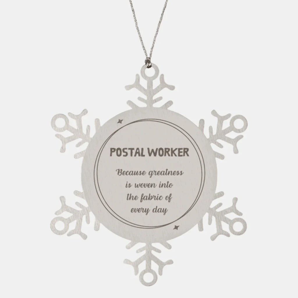 Sarcastic Postal Worker Snowflake Ornament Gifts, Christmas Holiday Gifts for Postal Worker Ornament, Postal Worker: Because greatness is woven into the fabric