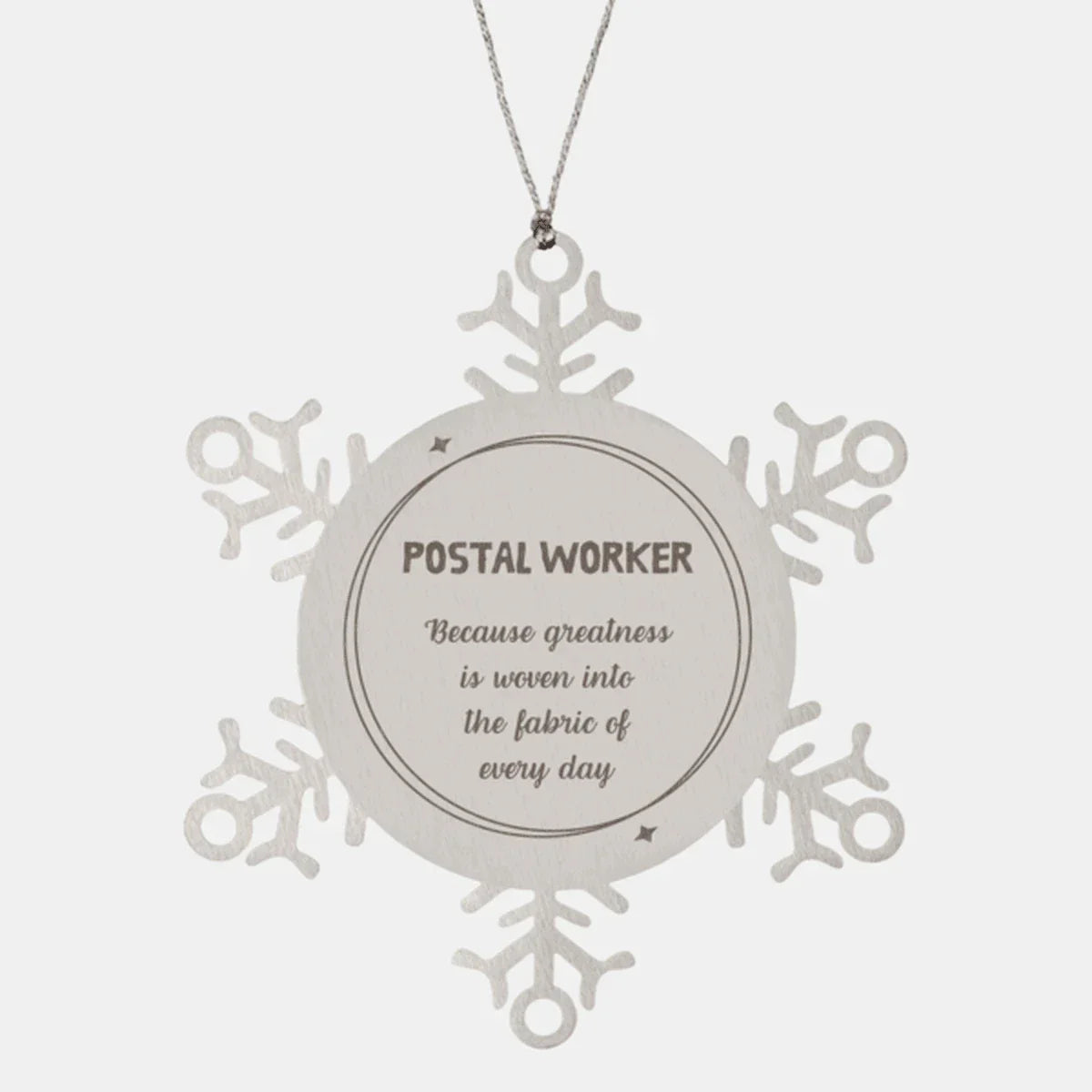 Sarcastic Postal Worker Snowflake Ornament Gifts, Christmas Holiday Gifts for Postal Worker Ornament, Postal Worker: Because greatness is woven into the fabric