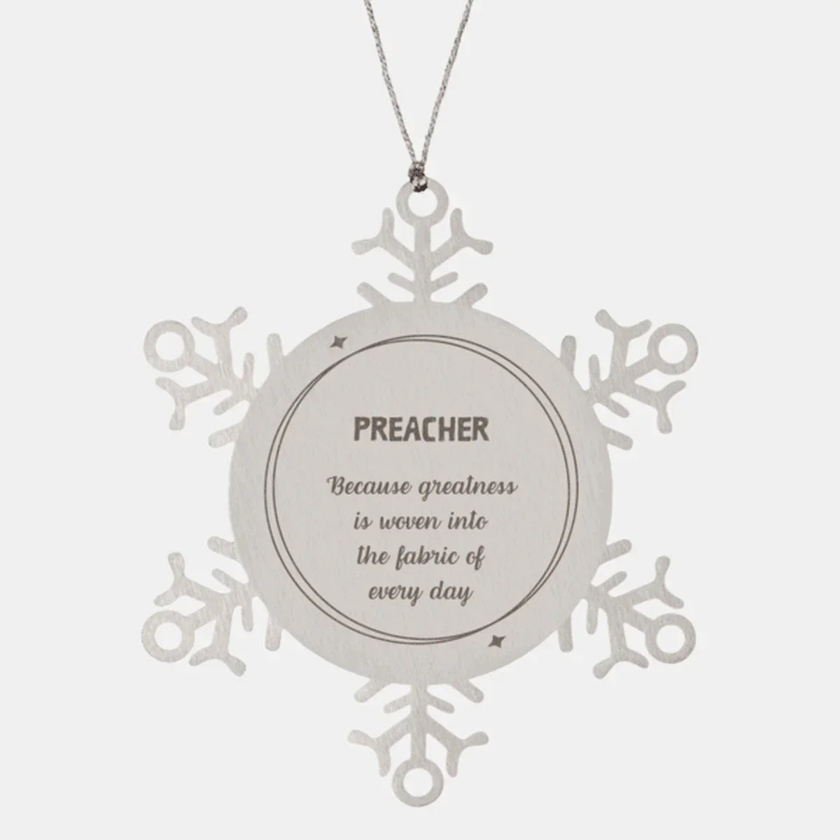 Sarcastic Preacher Snowflake Ornament Gifts, Christmas Holiday Gifts for Preacher Ornament, Preacher: Because greatness is woven into the fabric