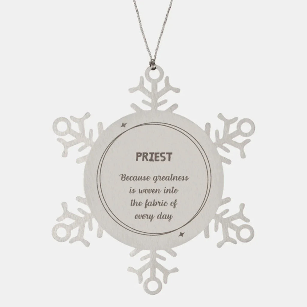 Sarcastic Priest Snowflake Ornament Gifts, Christmas Holiday Gifts for Priest Ornament, Priest: Because greatness is woven into the fabric