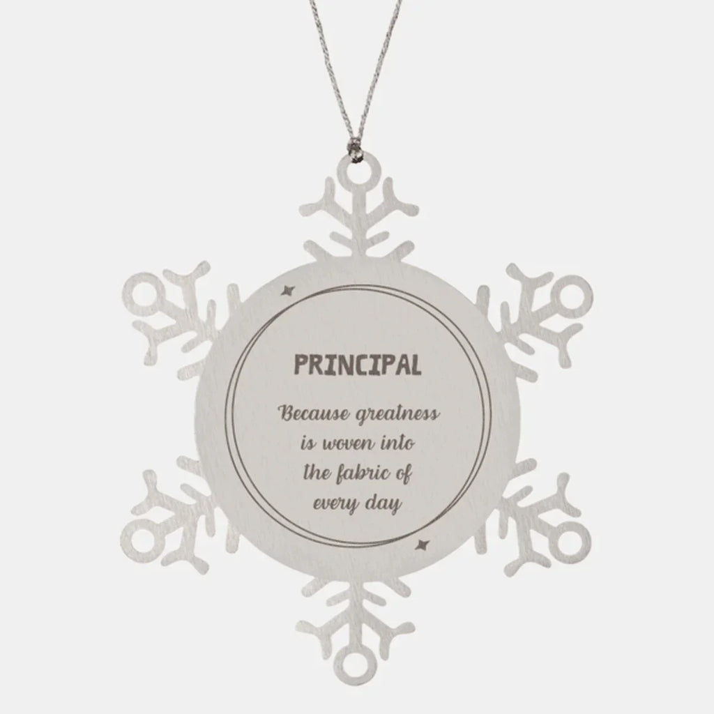 Sarcastic Principal Snowflake Ornament Gifts, Christmas Holiday Gifts for Principal Ornament, Principal: Because greatness is woven into the fabric