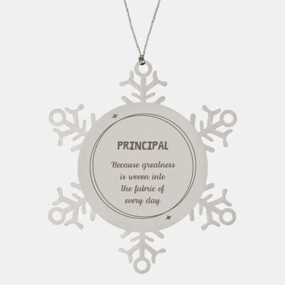 Sarcastic Principal Snowflake Ornament Gifts, Christmas Holiday Gifts for Principal Ornament, Principal: Because greatness is woven into the fabric