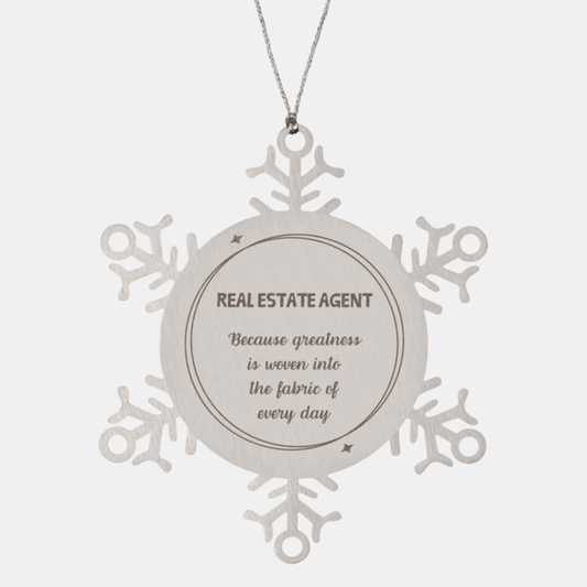 Sarcastic Real Estate Agent Snowflake Ornament Gifts, Christmas Holiday Gifts for Real Estate Agent Ornament, Real Estate Agent: Because greatness is woven into the fabric of every day, Coworkers, Friends