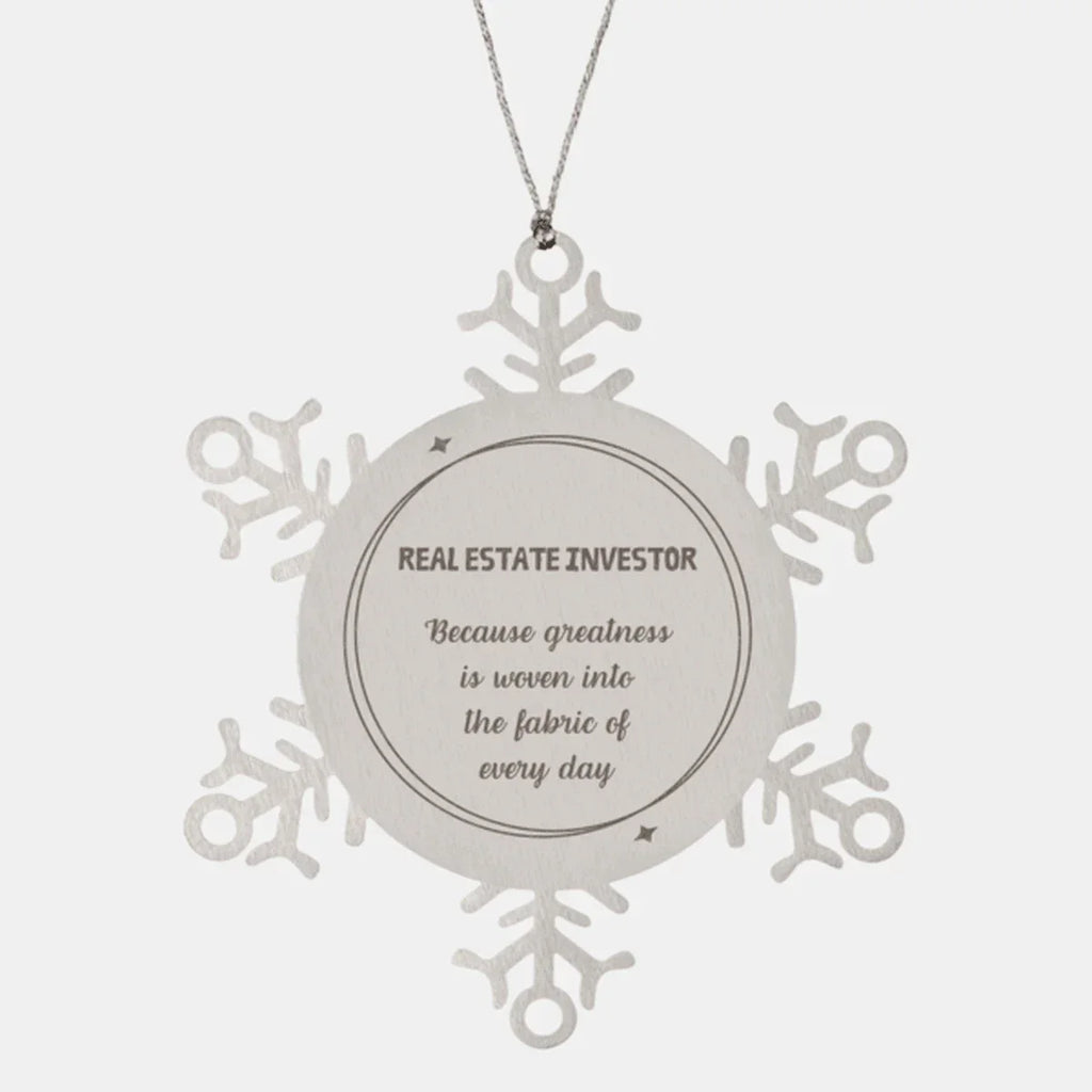 Sarcastic Real Estate Investor Snowflake Ornament Gifts, Christmas Holiday Gifts for Real Estate Investor Ornament, Real Estate Investor: Because greatness is woven into the fabric