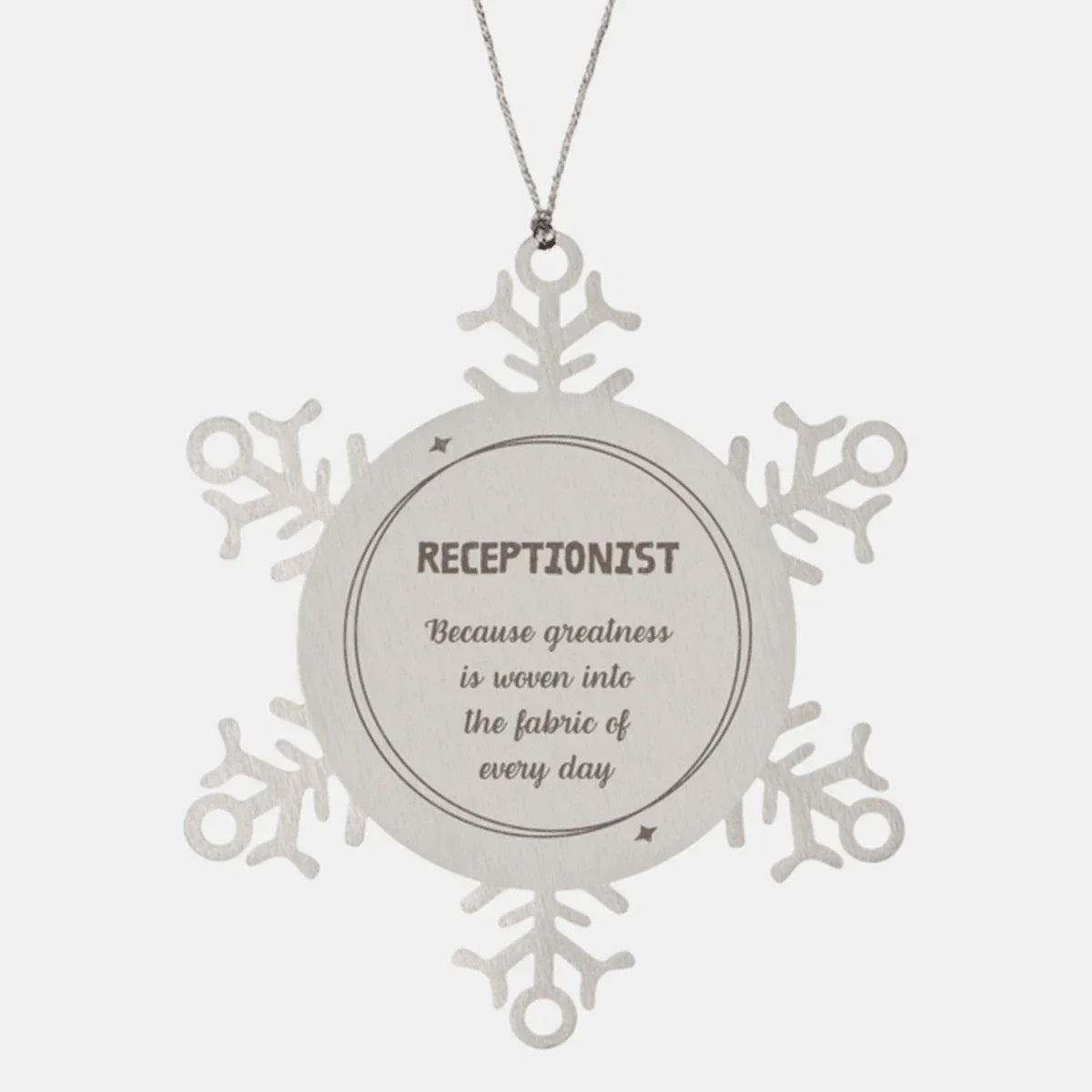 Sarcastic Receptionist Snowflake Ornament Gifts, Christmas Holiday Gifts for Receptionist Ornament, Receptionist: Because greatness is woven into the fabric