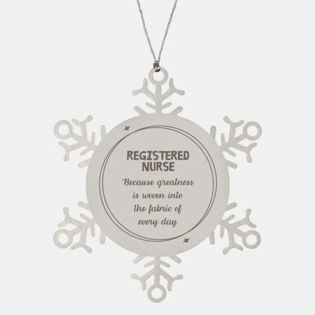 Sarcastic Registered Nurse Snowflake Ornament Gifts, Christmas Holiday Gifts for Registered Nurse Ornament, Registered Nurse: Because greatness is woven into the fabric