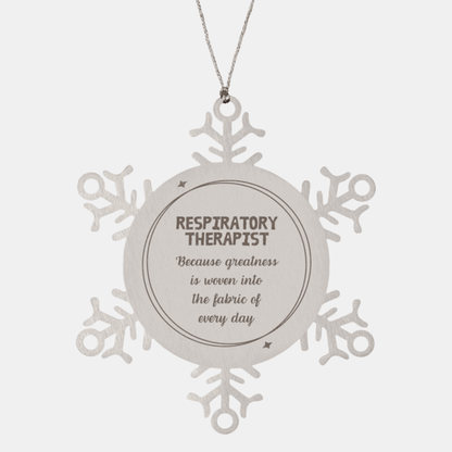 Sarcastic Respiratory Therapist Snowflake Ornament Gifts, Christmas Holiday Gifts for Respiratory Therapist Ornament, Respiratory Therapist: Because greatness is woven into the fabric of every day, Coworkers, Friends