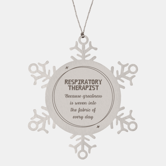 Sarcastic Respiratory Therapist Snowflake Ornament Gifts, Christmas Holiday Gifts for Respiratory Therapist Ornament, Respiratory Therapist: Because greatness is woven into the fabric of every day, Coworkers, Friends