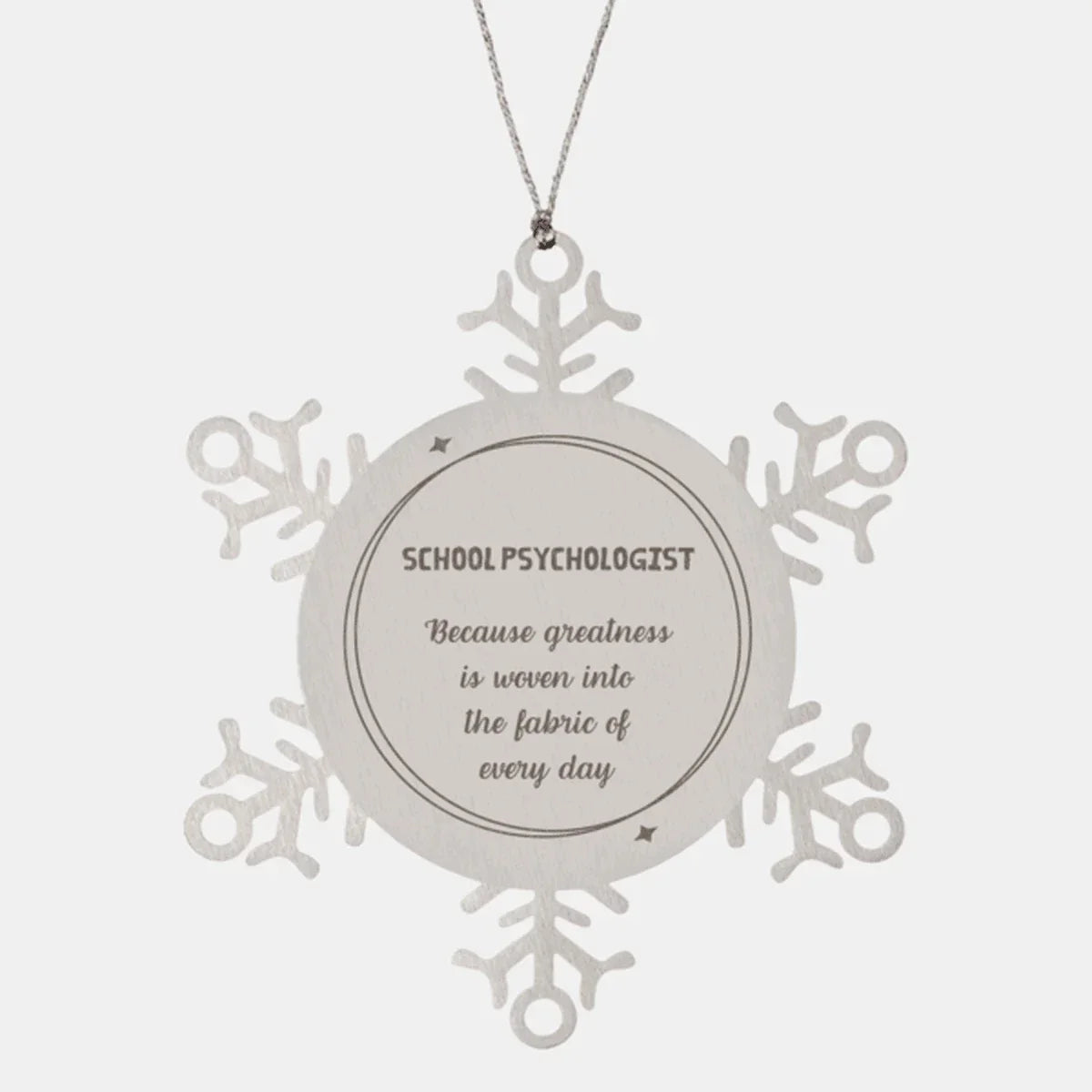 Sarcastic School Psychologist Snowflake Ornament Gifts, Christmas Holiday Gifts for School Psychologist Ornament, School Psychologist: Because greatness is woven into the fabric
