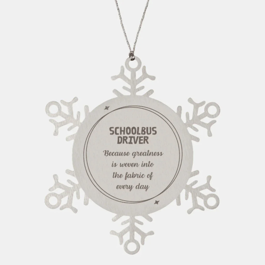 Sarcastic Schoolbus Driver Snowflake Ornament Gifts, Christmas Holiday Gifts for Schoolbus Driver Ornament, Schoolbus Driver: Because greatness is woven into the fabric