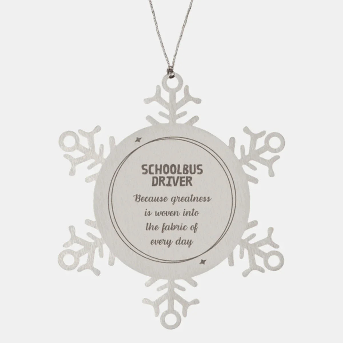 Sarcastic Schoolbus Driver Snowflake Ornament Gifts, Christmas Holiday Gifts for Schoolbus Driver Ornament, Schoolbus Driver: Because greatness is woven into the fabric