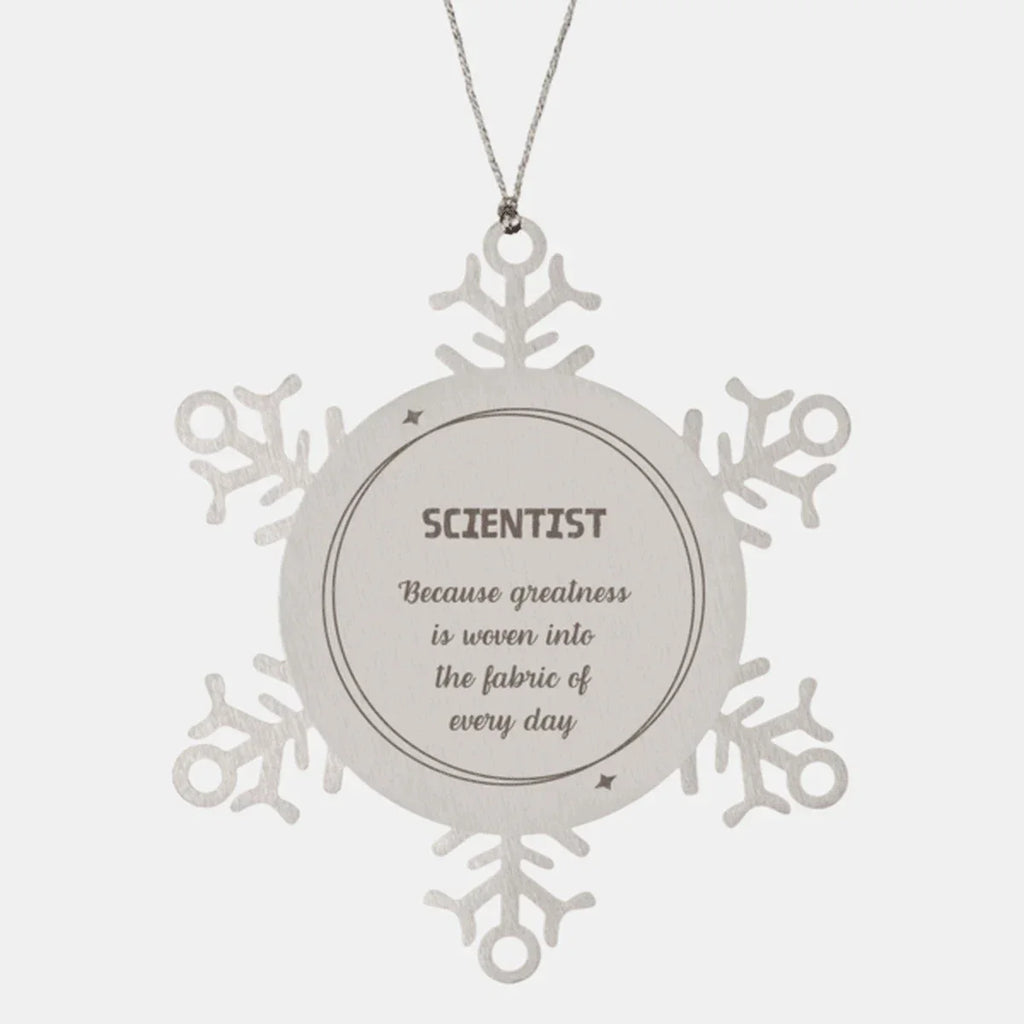 Sarcastic Scientist Snowflake Ornament Gifts, Christmas Holiday Gifts for Scientist Ornament, Scientist: Because greatness is woven into the fabric