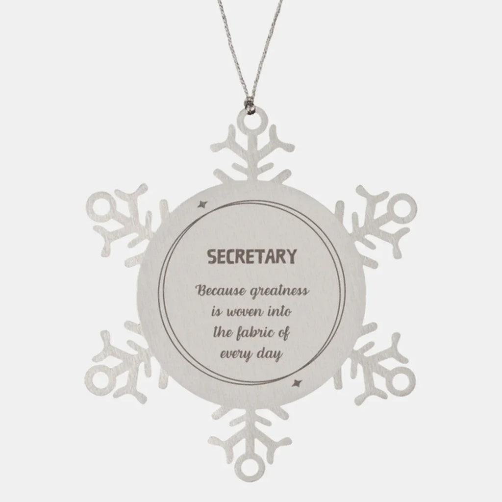 Sarcastic Secretary Snowflake Ornament Gifts, Christmas Holiday Gifts for Secretary Ornament, Secretary: Because greatness is woven into the fabric