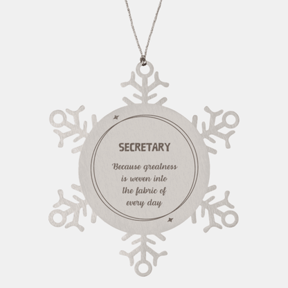 Sarcastic Secretary Snowflake Ornament Gifts, Christmas Holiday Gifts for Secretary Ornament, Secretary: Because greatness is woven into the fabric of every day, Coworkers, Friends