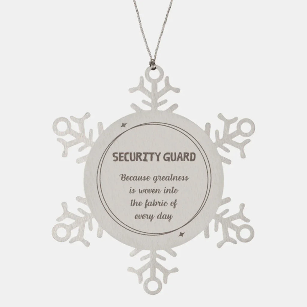 Sarcastic Security Guard Snowflake Ornament Gifts, Christmas Holiday Gifts for Security Guard Ornament, Security Guard: Because greatness is woven into the fabric