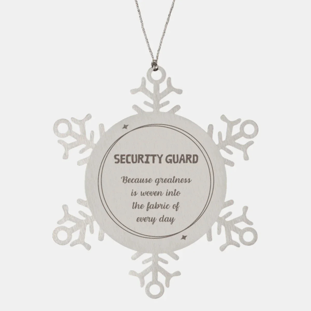 Sarcastic Security Guard Snowflake Ornament Gifts, Christmas Holiday Gifts for Security Guard Ornament, Security Guard: Because greatness is woven into the fabric