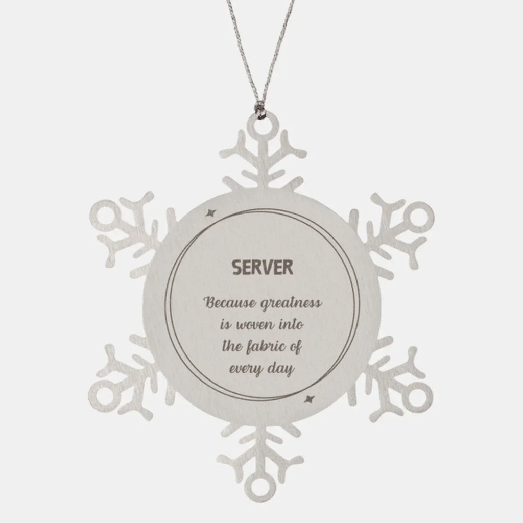 Sarcastic Server Snowflake Ornament Gifts, Christmas Holiday Gifts for Server Ornament, Server: Because greatness is woven into the fabric