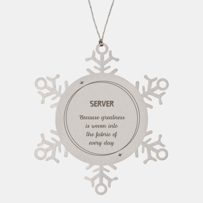 Sarcastic Server Snowflake Ornament Gifts, Christmas Holiday Gifts for Server Ornament, Server: Because greatness is woven into the fabric of every day, Coworkers, Friends