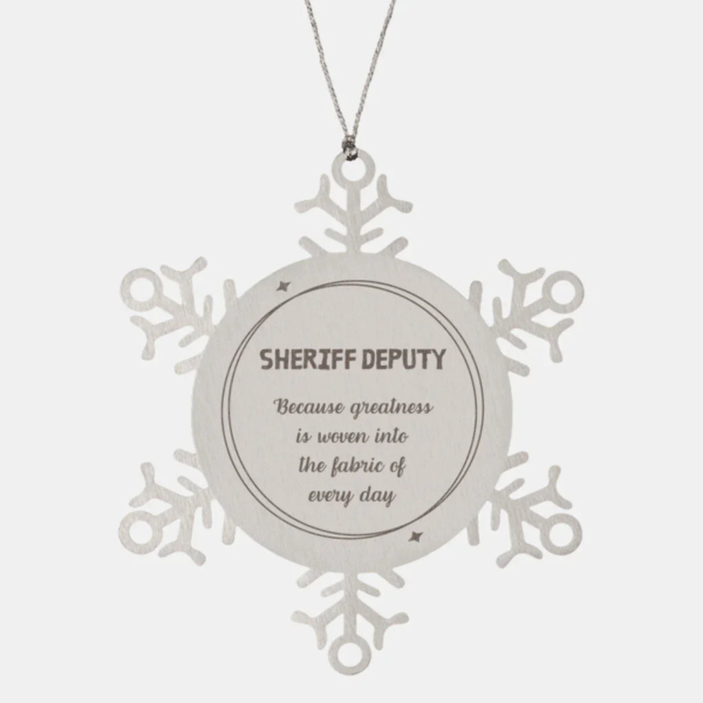 Sarcastic Sheriff Deputy Snowflake Ornament Gifts, Christmas Holiday Gifts for Sheriff Deputy Ornament, Sheriff Deputy: Because greatness is woven into the fabric