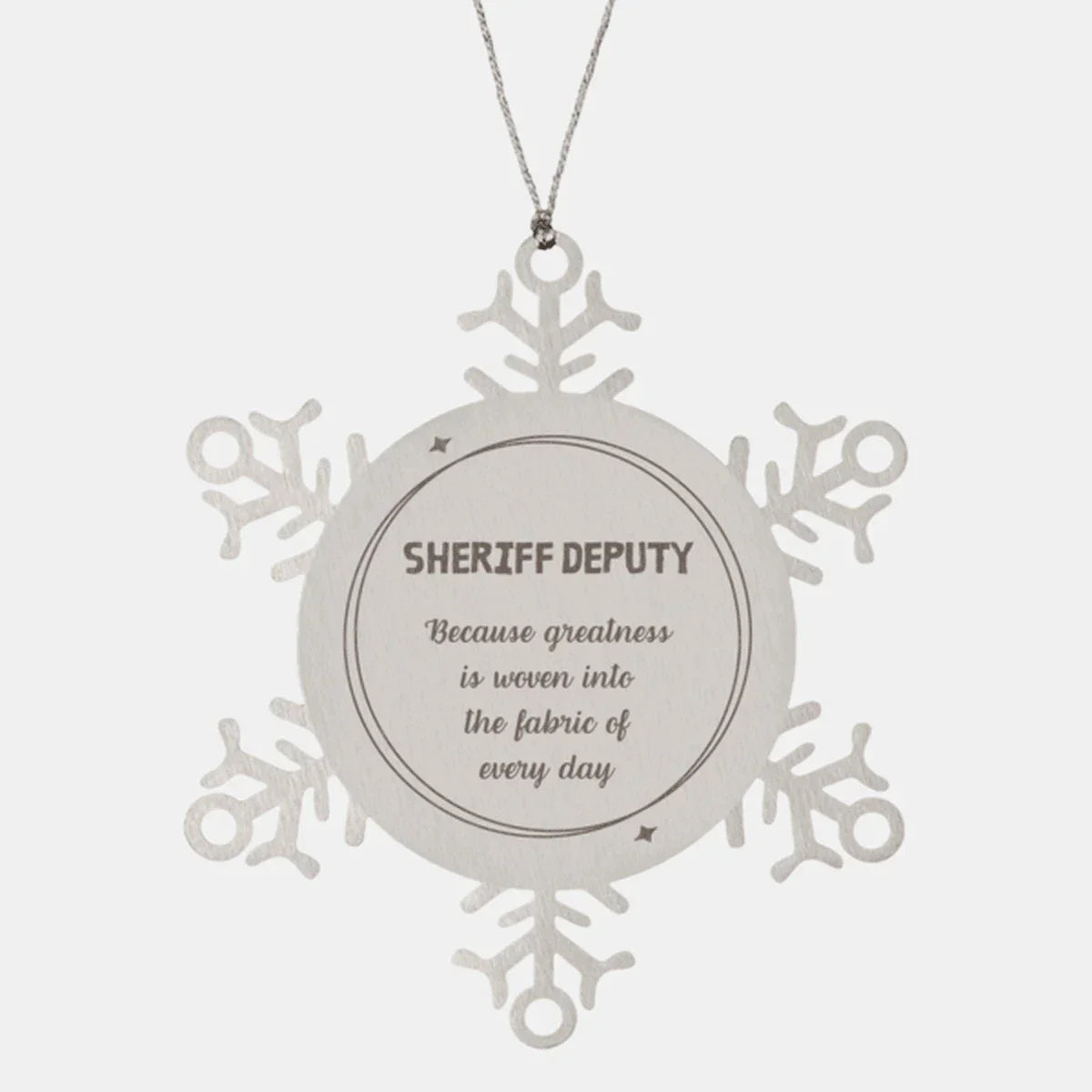Sarcastic Sheriff Deputy Snowflake Ornament Gifts, Christmas Holiday Gifts for Sheriff Deputy Ornament, Sheriff Deputy: Because greatness is woven into the fabric
