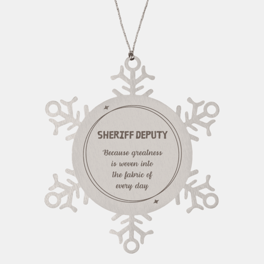 Sarcastic Sheriff Deputy Snowflake Ornament Gifts, Christmas Holiday Gifts for Sheriff Deputy Ornament, Sheriff Deputy: Because greatness is woven into the fabric of every day, Coworkers, Friends