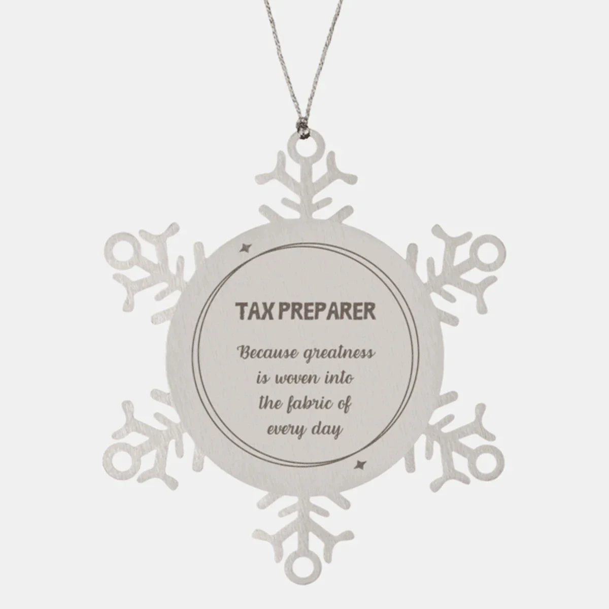 Sarcastic Tax Preparer Snowflake Ornament Gifts, Christmas Holiday Gifts for Tax Preparer Ornament, Tax Preparer: Because greatness is woven into the fabric
