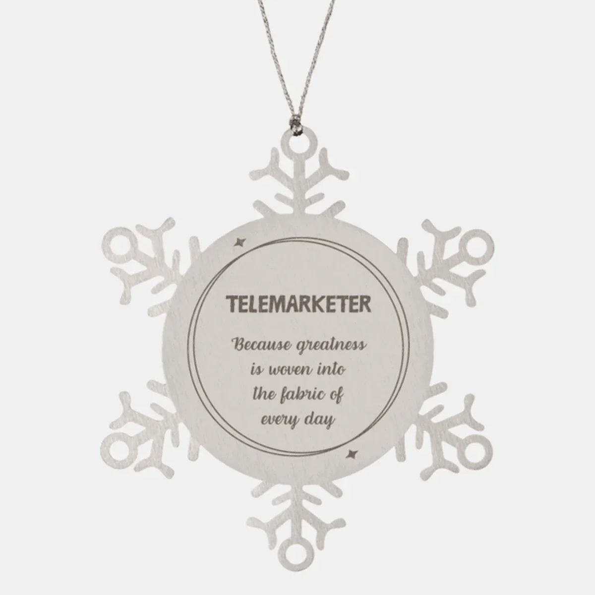 Sarcastic Telemarketer Snowflake Ornament Gifts, Christmas Holiday Gifts for Telemarketer Ornament, Telemarketer: Because greatness is woven into the fabric