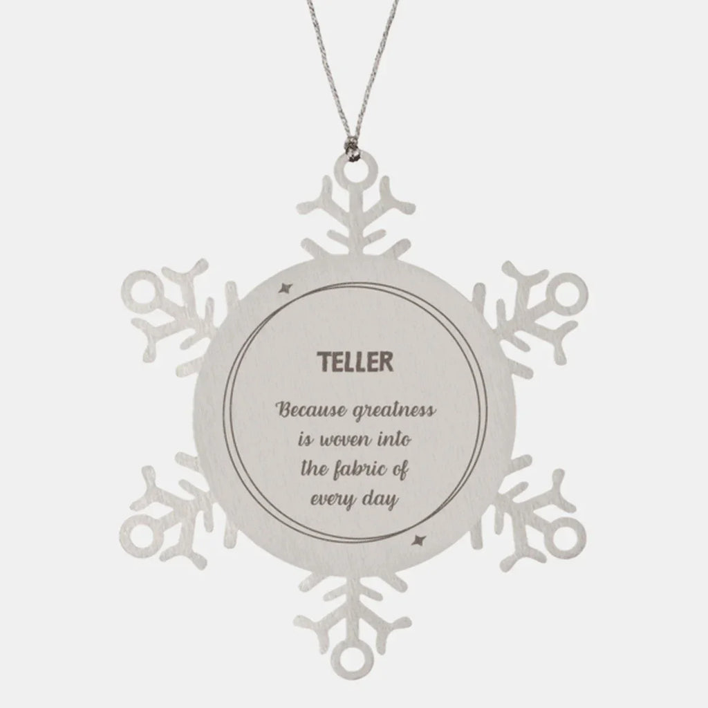 Sarcastic Teller Snowflake Ornament Gifts, Christmas Holiday Gifts for Teller Ornament, Teller: Because greatness is woven into the fabric