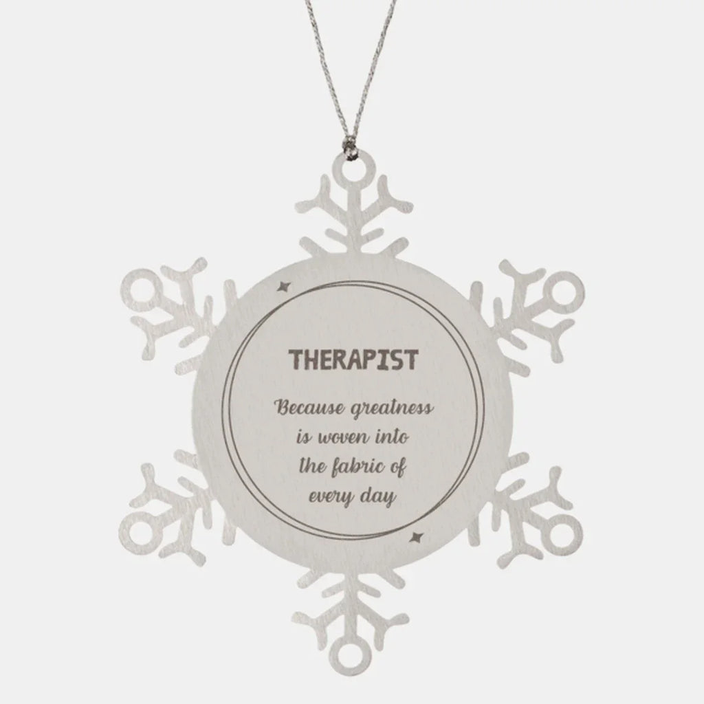 Sarcastic Therapist Snowflake Ornament Gifts, Christmas Holiday Gifts for Therapist Ornament, Therapist: Because greatness is woven into the fabric