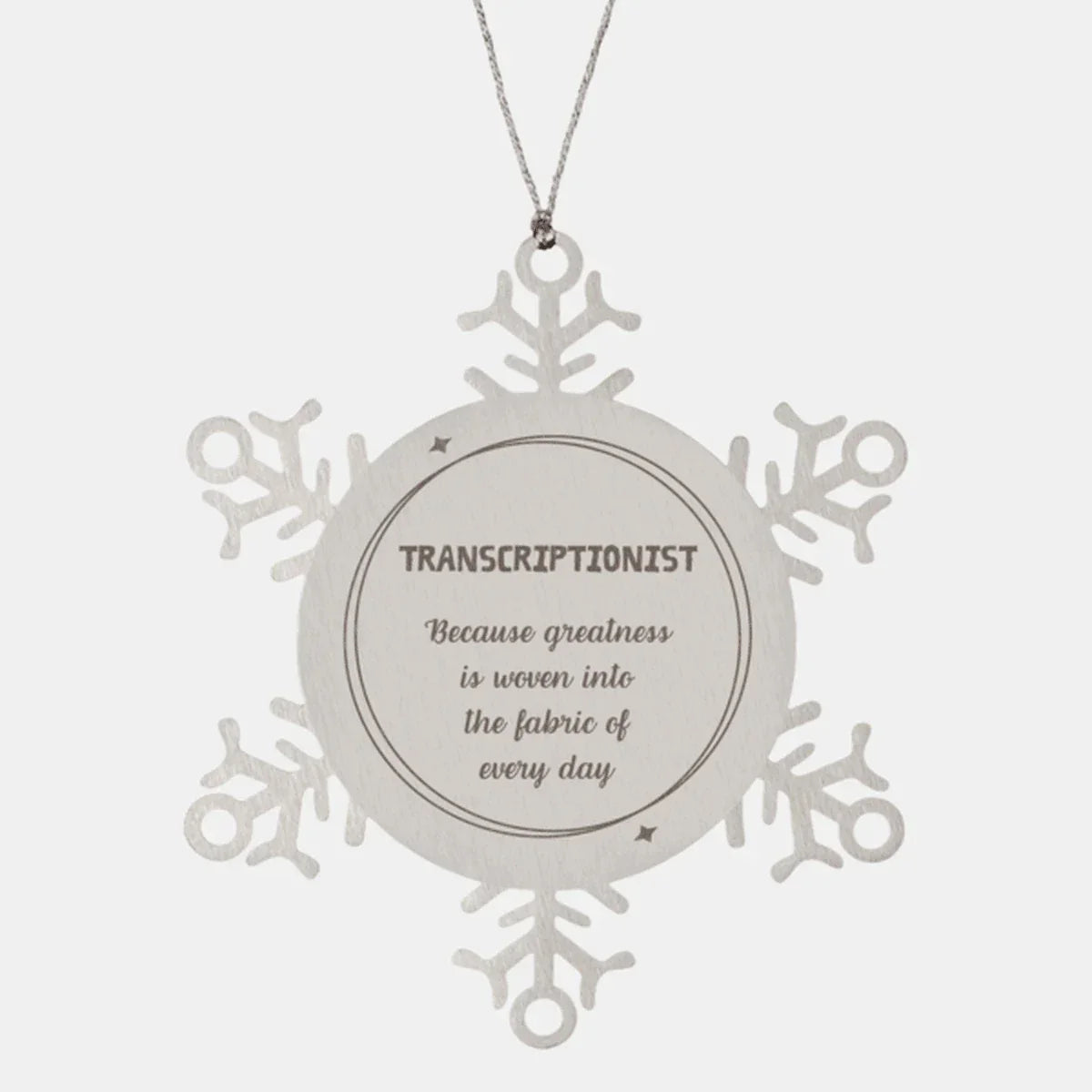 Sarcastic Transcriptionist Snowflake Ornament Gifts, Christmas Holiday Gifts for Transcriptionist Ornament, Transcriptionist: Because greatness is woven into the fabric