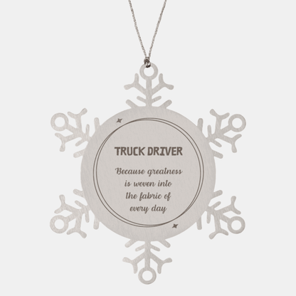 Sarcastic Truck Driver Snowflake Ornament Gifts, Christmas Holiday Gifts for Truck Driver Ornament, Truck Driver: Because greatness is woven into the fabric of every day, Coworkers, Friends