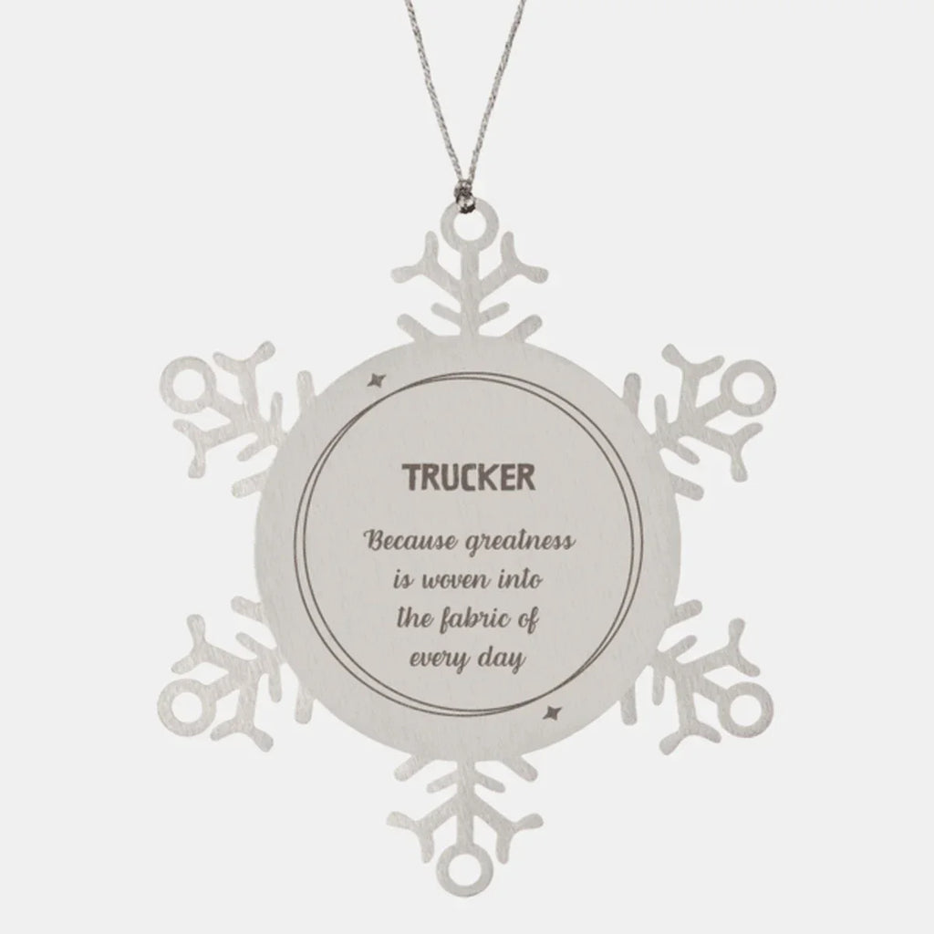 Sarcastic Trucker Snowflake Ornament Gifts, Christmas Holiday Gifts for Trucker Ornament, Trucker: Because greatness is woven into the fabric