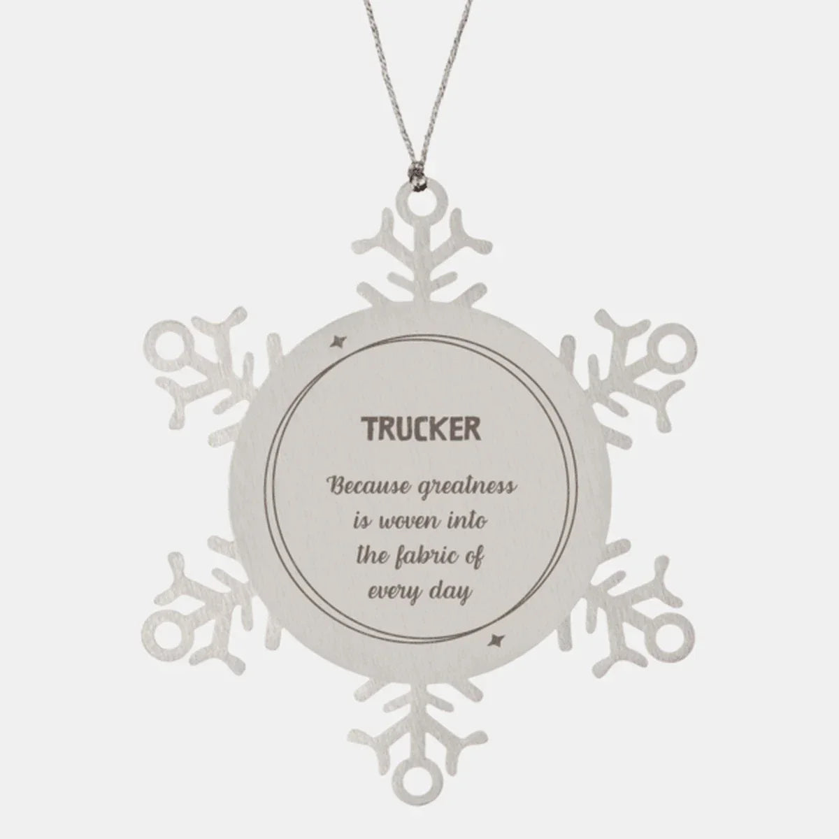 Sarcastic Trucker Snowflake Ornament Gifts, Christmas Holiday Gifts for Trucker Ornament, Trucker: Because greatness is woven into the fabric