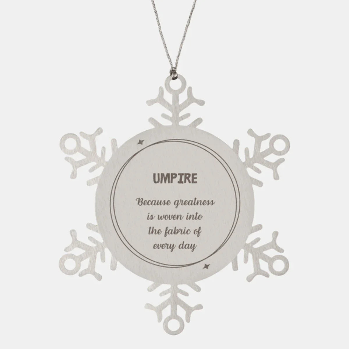 Sarcastic Umpire Snowflake Ornament Gifts, Christmas Holiday Gifts for Umpire Ornament, Umpire: Because greatness is woven into the fabric