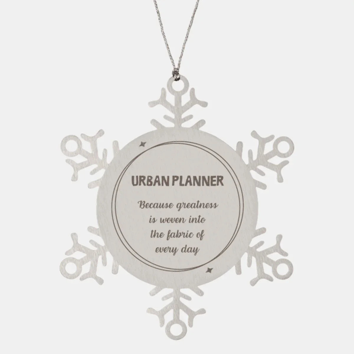 Sarcastic Urban Planner Snowflake Ornament Gifts, Christmas Holiday Gifts for Urban Planner Ornament, Urban Planner: Because greatness is woven into the fabric