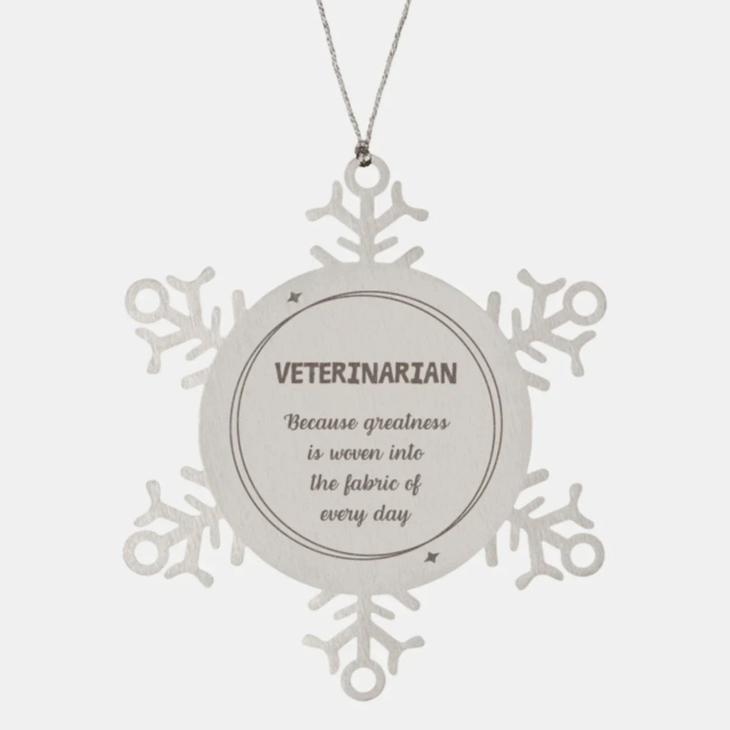 Sarcastic Veterinarian Snowflake Ornament Gifts, Christmas Holiday Gifts for Veterinarian Ornament, Veterinarian: Because greatness is woven into the fabric