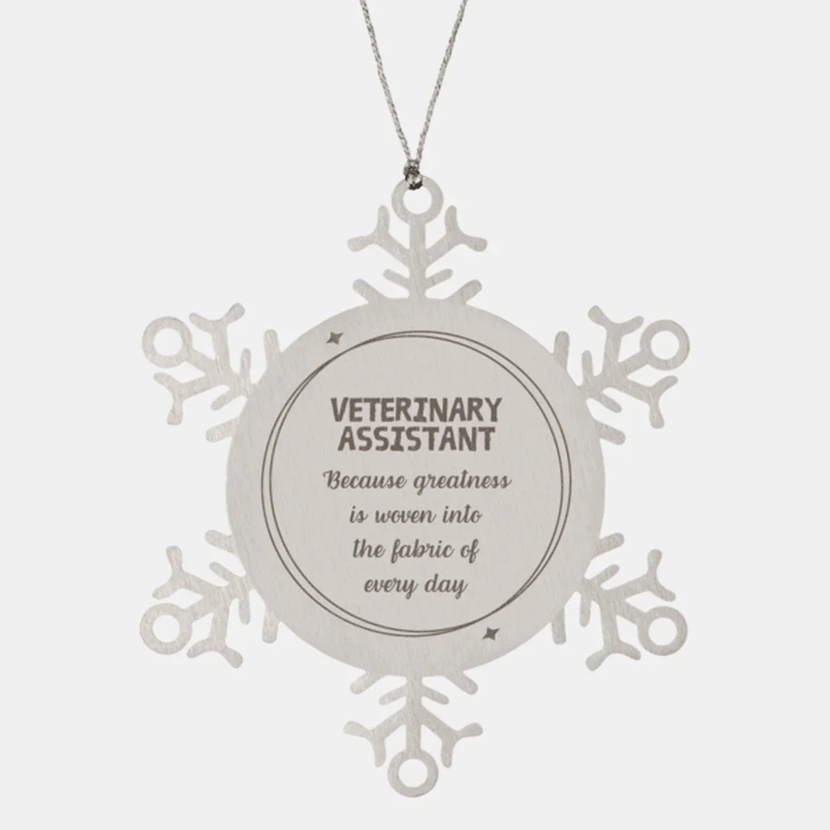 Sarcastic Veterinary Assistant Snowflake Ornament Gifts, Christmas Holiday Gifts for Veterinary Assistant Ornament, Veterinary Assistant: Because greatness is woven into the fabric