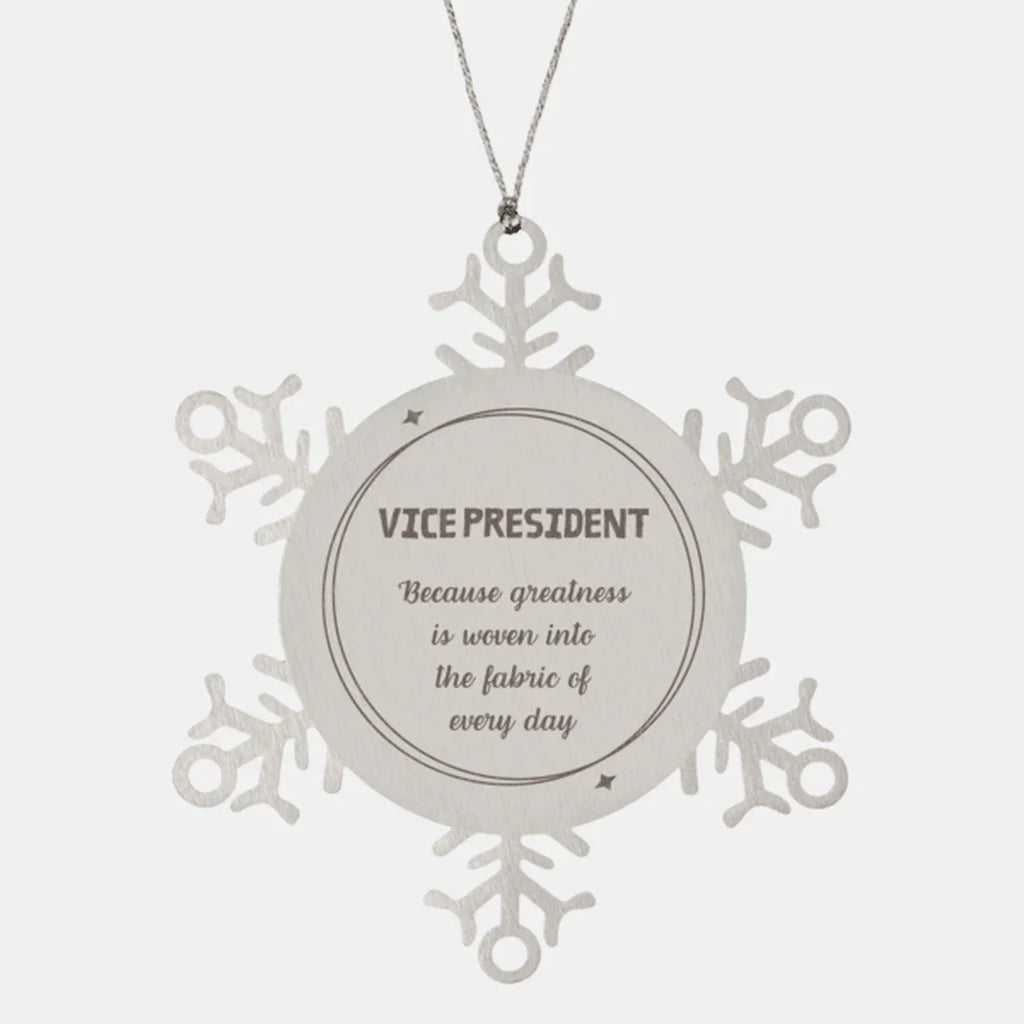 Sarcastic Vice President Snowflake Ornament Gifts, Christmas Holiday Gifts for Vice President Ornament, Vice President: Because greatness is woven into the fabric