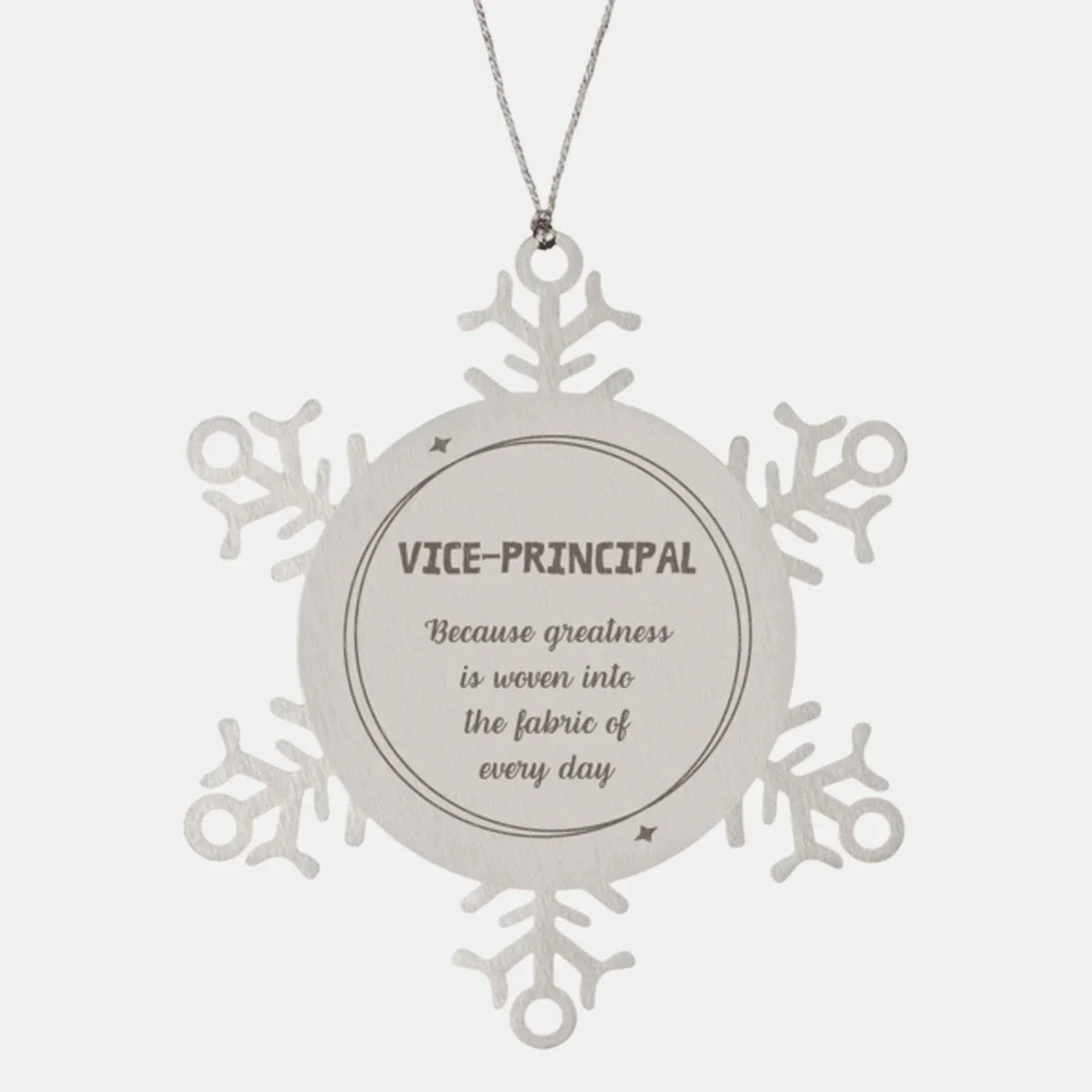 Sarcastic Vice-principal Snowflake Ornament Gifts, Christmas Holiday Gifts for Vice-principal Ornament, Vice-principal: Because greatness is woven into the fabric