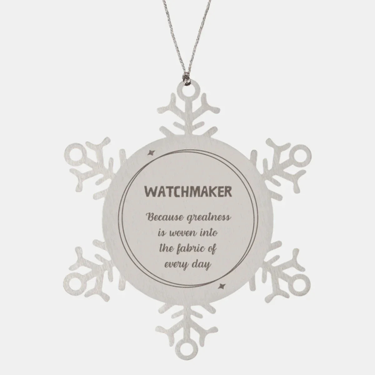 Sarcastic Watchmaker Snowflake Ornament Gifts, Christmas Holiday Gifts for Watchmaker Ornament, Watchmaker: Because greatness is woven into the fabric