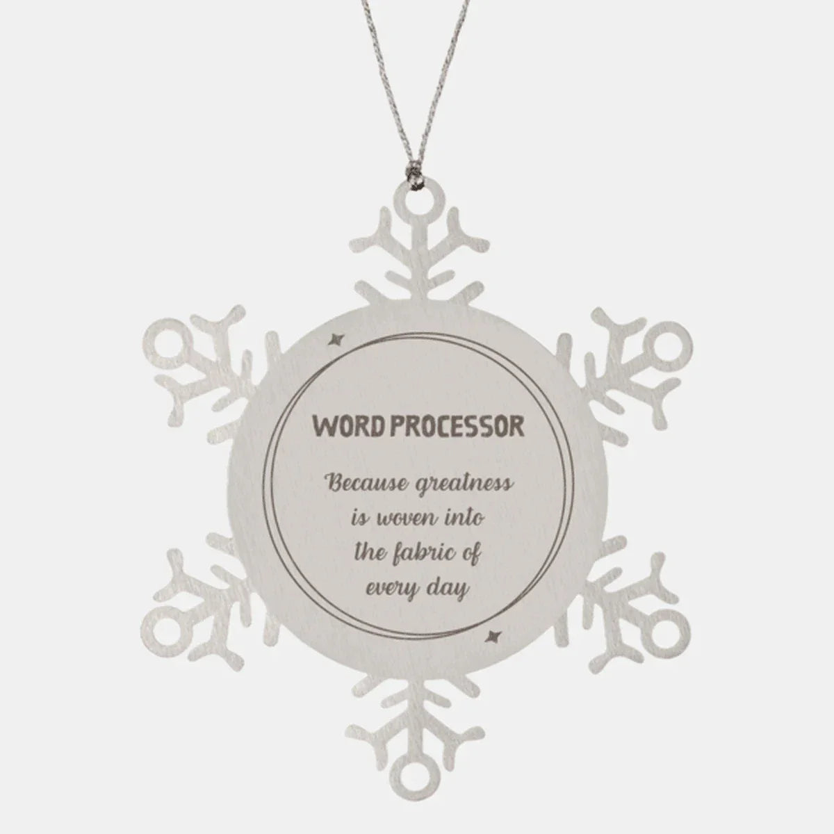 Sarcastic Word Processor Snowflake Ornament Gifts, Christmas Holiday Gifts for Word Processor Ornament, Word Processor: Because greatness is woven into the fabric