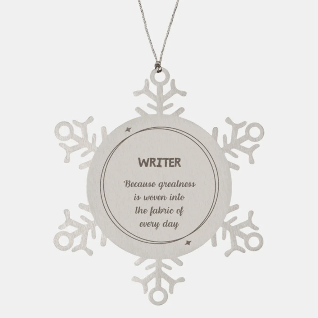 Sarcastic Writer Snowflake Ornament Gifts, Christmas Holiday Gifts for Writer Ornament, Writer: Because greatness is woven into the fabric