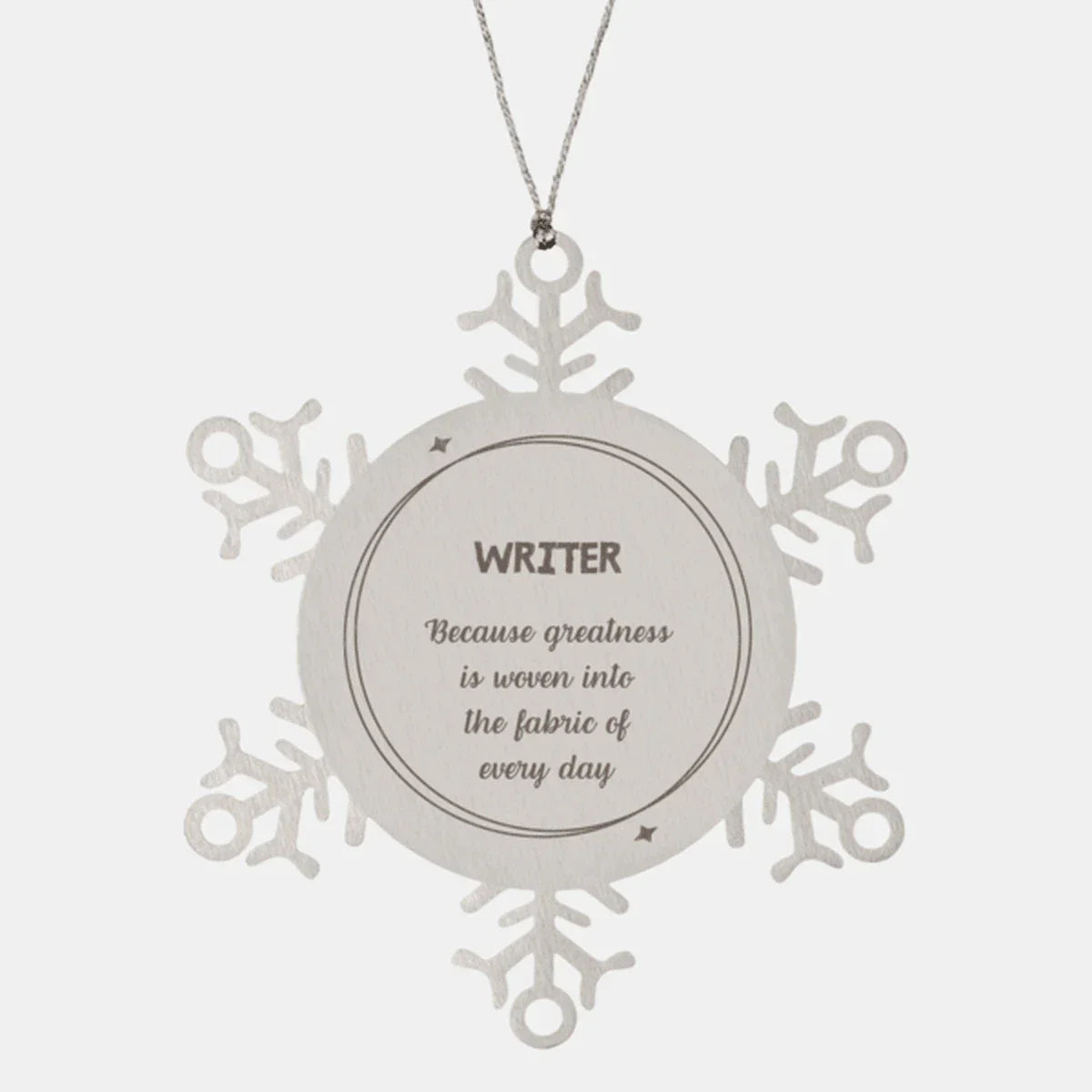 Sarcastic Writer Snowflake Ornament Gifts, Christmas Holiday Gifts for Writer Ornament, Writer: Because greatness is woven into the fabric