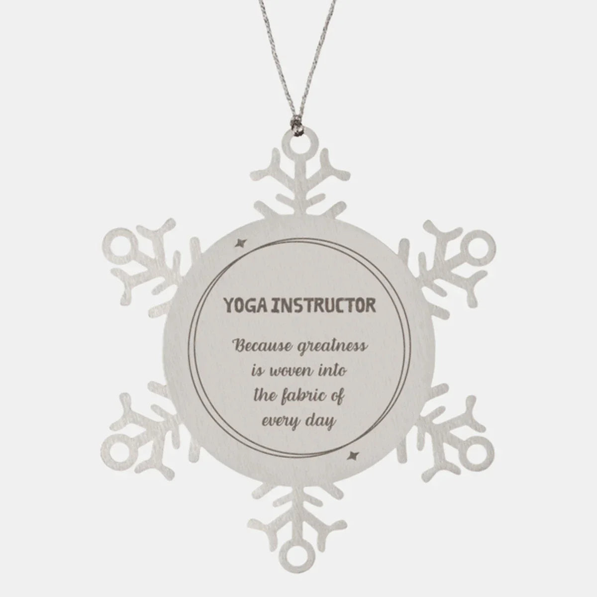 Sarcastic Yoga Instructor Snowflake Ornament Gifts, Christmas Holiday Gifts for Yoga Instructor Ornament, Yoga Instructor: Because greatness is woven into the fabric