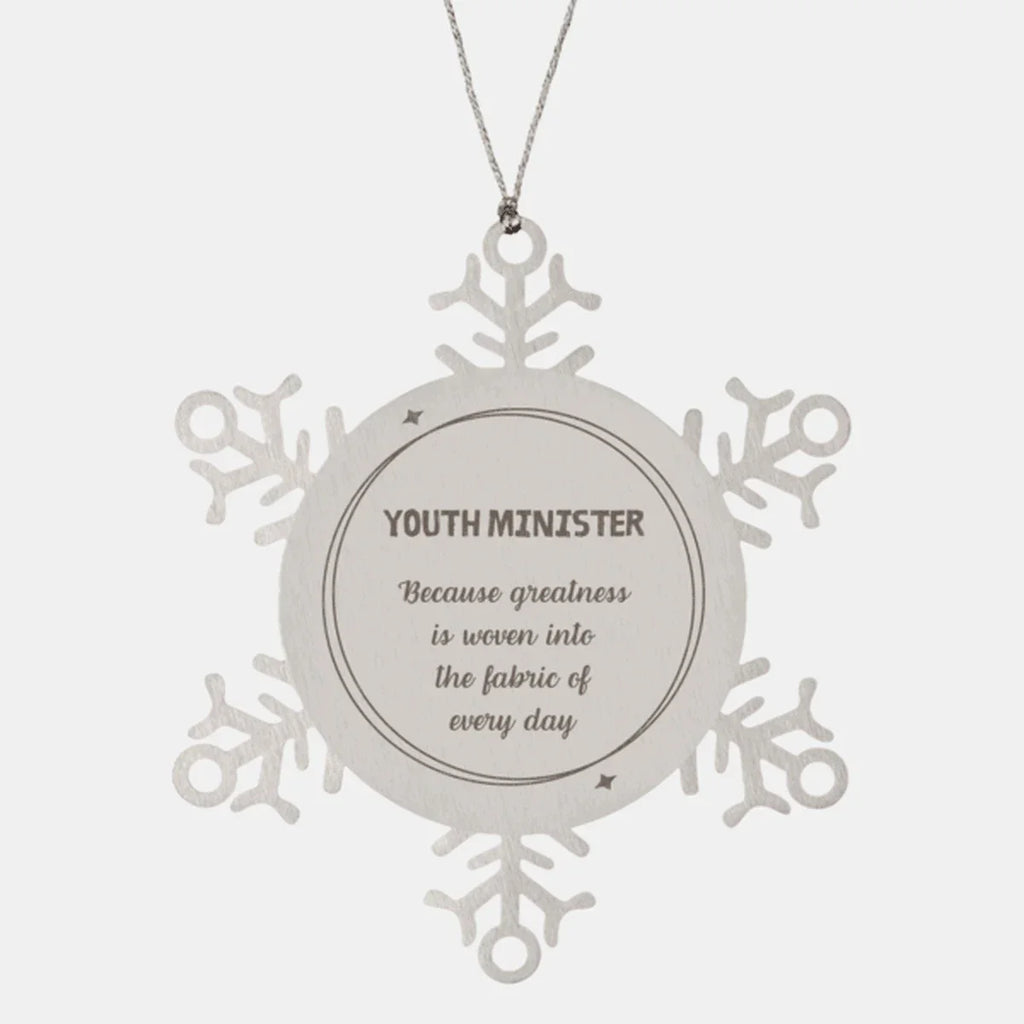 Sarcastic Youth Minister Snowflake Ornament Gifts, Christmas Holiday Gifts for Youth Minister Ornament, Youth Minister: Because greatness is woven into the fabric