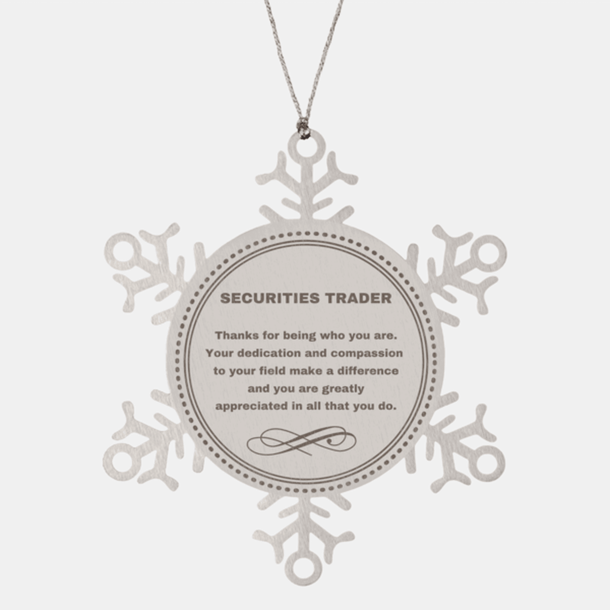 Securities Trader Snowflake Ornament - Thanks for being who you are - Birthday Christmas Jewelry Gifts Coworkers Colleague Boss