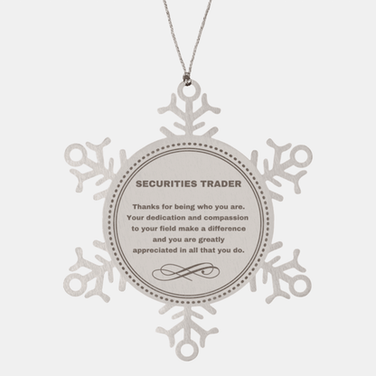Securities Trader Snowflake Ornament - Thanks for being who you are - Birthday Christmas Jewelry Gifts Coworkers Colleague Boss